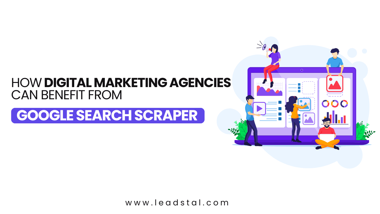 How Digital Marketing Agencies Benefit from Google Search Scraper