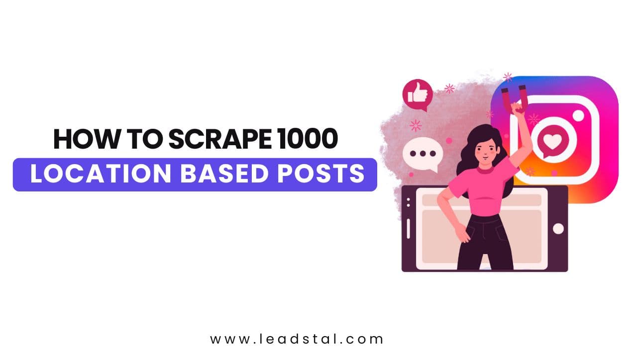 How to Scrape 1000 Location-Based Posts from Instagram?