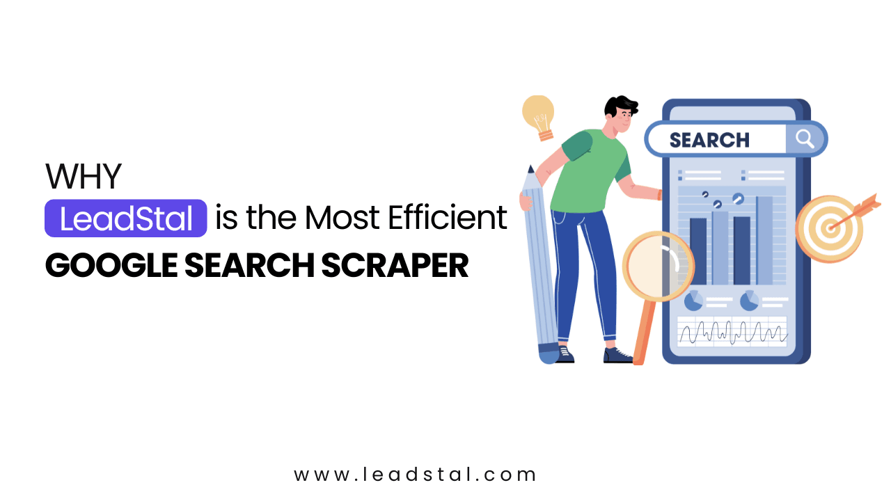Why LeadStal is the Best Google Search Email Scraper