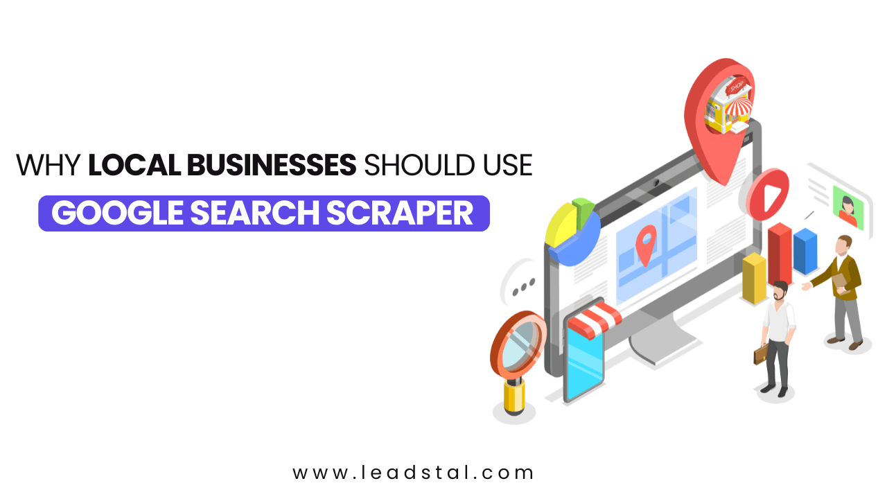 Why Local Businesses Should Use Google Search Scraper
